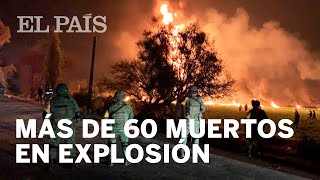 EXPLOSIÓN en ducto de PEMEX deja más de 80 muertos en México