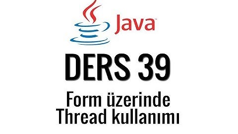 JAVA - 39 - Form üzerinde thread kullanımı