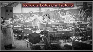 two idiots: building a factory