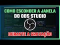 Esconder OBS na GRAVAÇÃO ou LIVE
