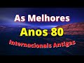 Músicas Internacionais Antigas Anos 80 - AS MELHORES