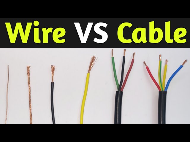 Difference between Wire and Cable, Wires vs Cables 