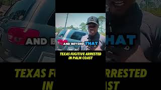 Texas Fugitive Arrested In Palm Coast