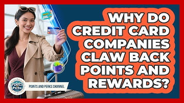 Why Do Credit Card Companies Claw Back Points And Rewards? - Points and Perks Channel