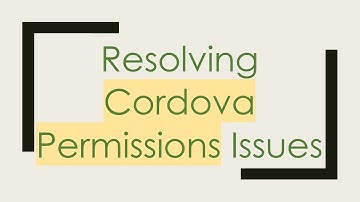 Resolving Cordova Permissions Issues