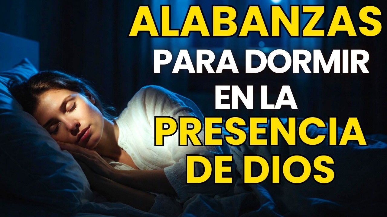 ALABANZAS PARA DORMIR Y DESCANSAR ✨ Dios Está Obrando Mientras Duermes