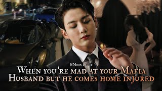 When you're mad at your Mafia Husband but he comes home injured - Jungkook oneshot