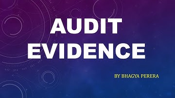 Audit Evidence by Bhagya Perera - UOC Kuppi