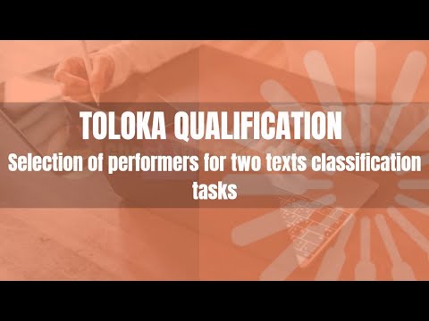 TOLOKA QUALIFICATION Selection of performers for two texts classification tasks