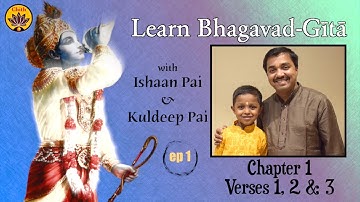 ep 1 | Ch 1 Verses 1,2,3 | Learn Bhagavad-Gītā with Ishaan Pai & Kuldeep Pai