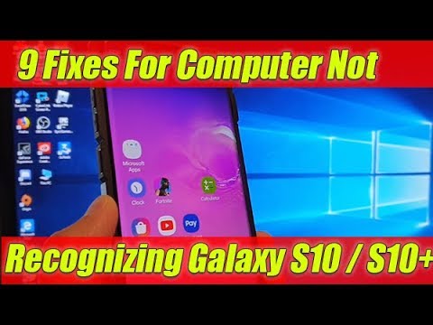 9 Fixes For Computer Not Recognize the Galaxy S10 / S10+ | Empty Folder