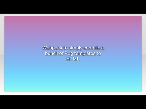 Webpack to simply compile a bunch of Pug templates to HTML
