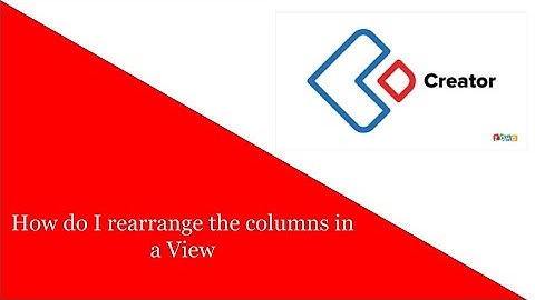 Zoho Creator: How do I rearrange the columns in a View? | Creator database