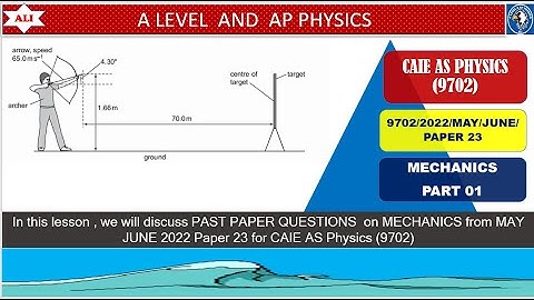 CIE A Level Physics Paper 2 Solution - May June 2022 Paper 23-9702MJ2022P23-Mechanics Part 01