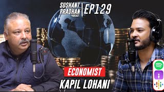 Episode 129: Kapil Lohani | Economy, Policies, Projects, Tourism | Sushant Pradhan Podcast