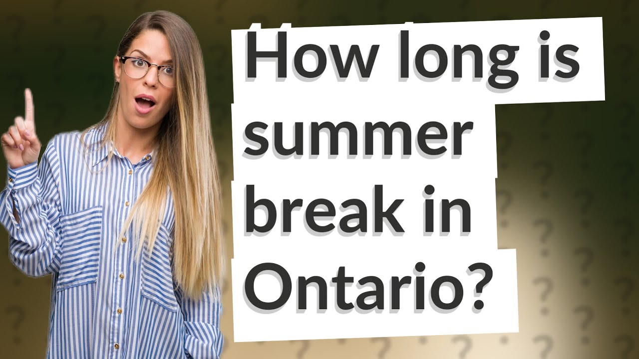 How Long Is Summer Break In Ontario YouTube