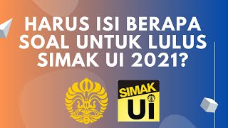 HARUS ISI BERAPA SOAL UNTUK LULUS SIMAK UI 2021? - STRATEGI DAN WAKTU PERSUBTESTNYA