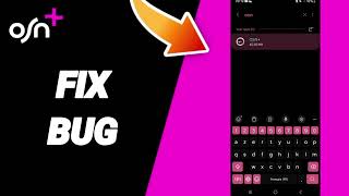 How To Fix Bug On OSN+ App