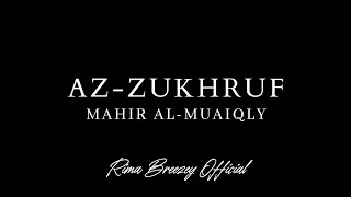 RARE! || AZ-ZUKHRUF || MAHIR AL-MUAIQLY || سورة الزخرف - ماهر المعيقلي