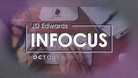 JD Edwards INFOCUS  - October 19-22, 2020