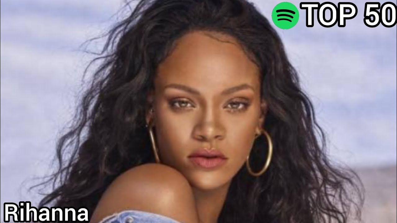 Top 50 Rihanna Most Streamed Songs On Spotify