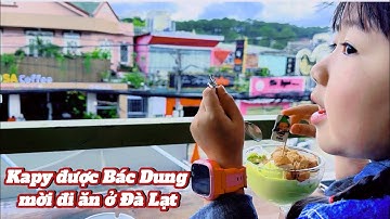 KAPY ĐƯỢC BÁC DUNG MỜI ĐI ĂN CÁC MÓN NGON  Ở ĐÀ LẠT