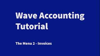 Wave Accounting Tutorial Menu 2   Invoices