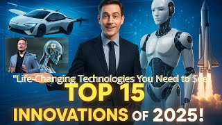 "Top 15 Most Mind-Blowing Innovations of 2025 That Will Change Your Life!"