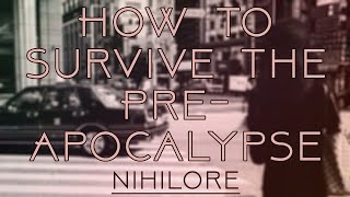 Nihilore - How to Survive the Pre-Apocalypse