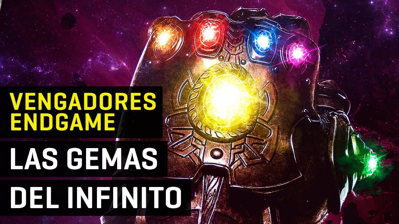 Vengadores: Endgame - Origen y propiedades de las Gemas del Infinito