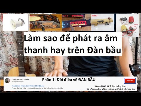Video Tự học đàn bầu || Tất tần tật về Đàn bầu - youtube