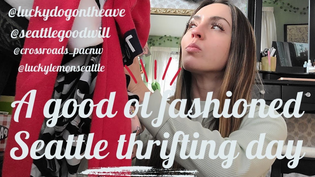 SPEND THE DAY THRIFTING IN SEATTLE (GOODWILL, CROSSROADS, LUCKYDOG, LUCKYLEMONSEATTLE) & TRY ON~