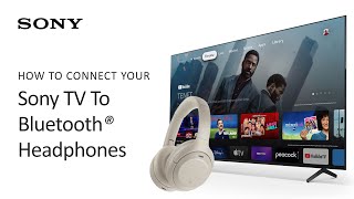 Sony | How To Connect Bluetooth To Your Compatible BRAVIA TV - YouTube