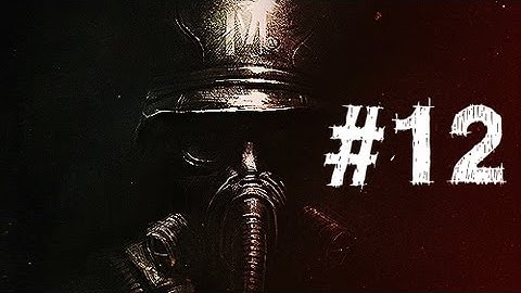 Metro Last Light Walkthrough Part 12 HD Gameplay - Dead End