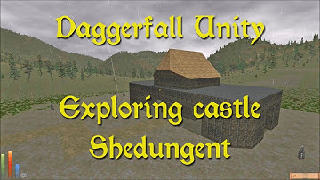 Daggerfall Unity — 12a — Exploring Castle Shedungent