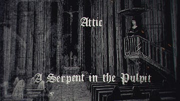 Attic - A Serpent in the Pulpit