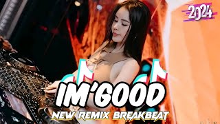 Dj Im'Good Breakbeat Viral Remix Full Bass
