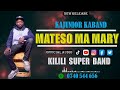 MATESO MA MARY OFFICIAL AUDIO BY KILILI SUPER BAND 