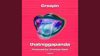 Creepin - thatniggapanda