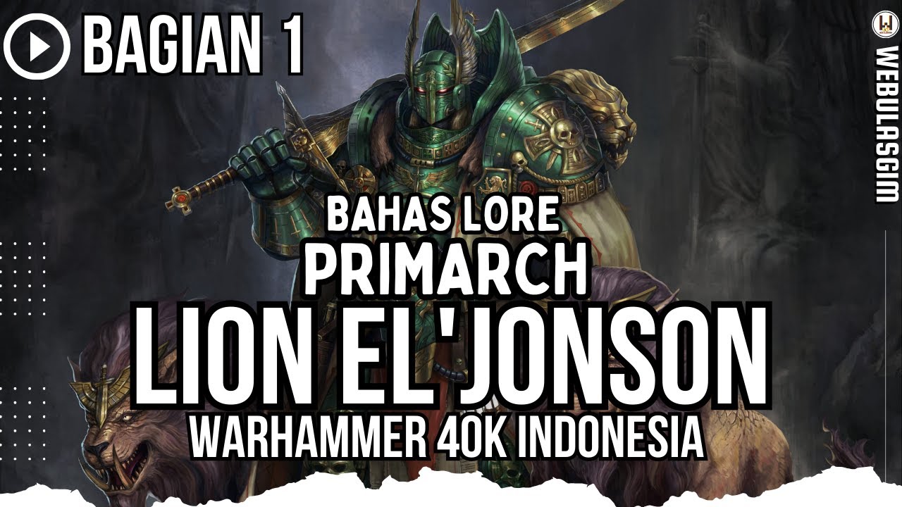 BAHAS LORE: PRIMARCH LION EL'JONSON (PART 1) | WARHAMMER 40K INDONESIA