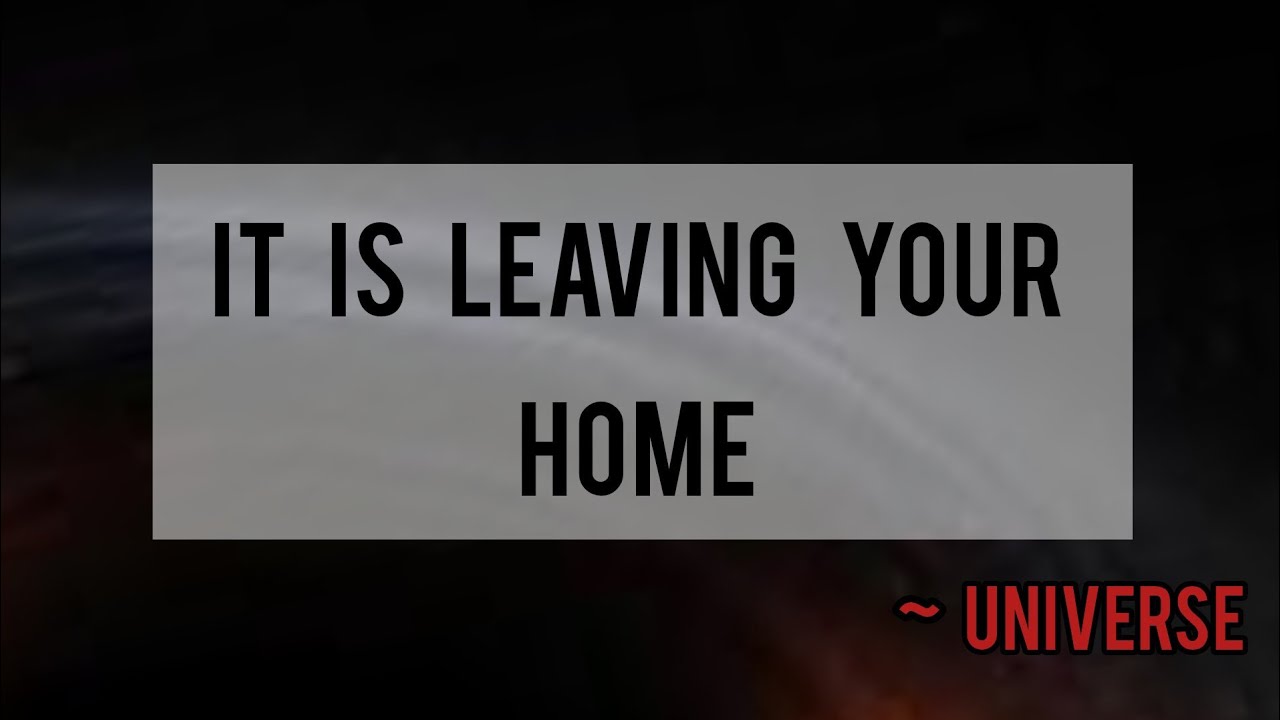 It is leaving your home forever // Message From Universe 🌈🦋❤️