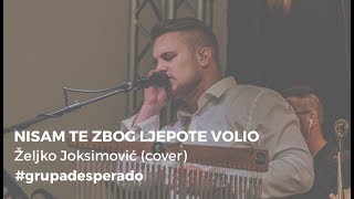 Video thumbnail of "Nisam te zbog ljepote volio - Željko Joksimović (cover) - PRVI PLES"