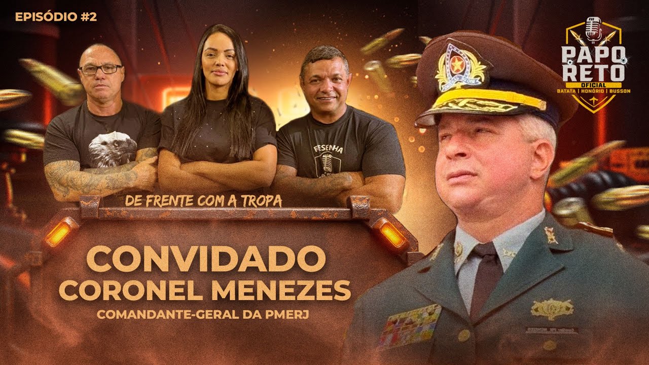 Coronel Menezes de Frente com a Tropa | Papo Reto #2