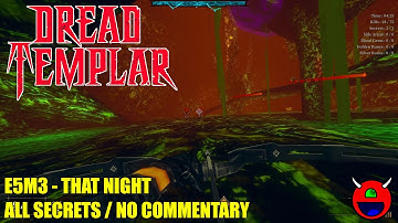 Dread Templar - E5M3 That Night - All Secrets No Commentary