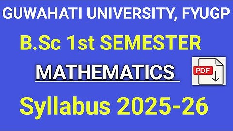 Gauhati University BSc 1st Semester Mathematics Syllabus 2025-2026 | FYUGP Latest Update