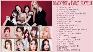 Kpop Playlist  BLACKPINK & TWICE PLAYLIST 2021 UPDATED