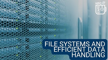 HPC Café: File systems and efficient data handling