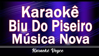 KARAOKÊ BIU DO PISEIRO- MÚSICA NOVA