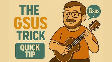 The Gsus Trick – Ukulele Quick Tip