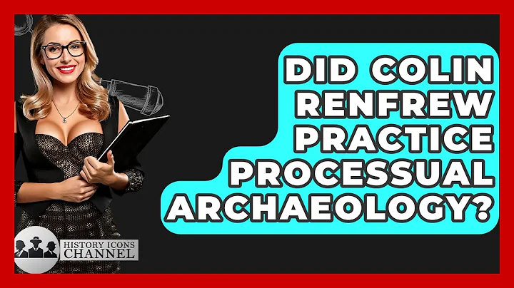 Did Colin Renfrew Practice Processual Archaeology? - History Icons Channel